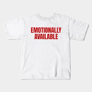 Emotionally Available Saying Kids T-Shirt